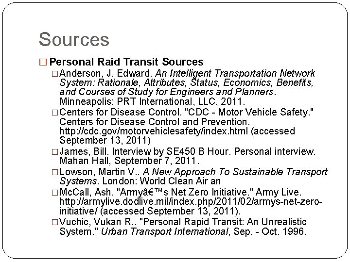 Sources � Personal Raid Transit Sources �Anderson, J. Edward. An Intelligent Transportation Network System: