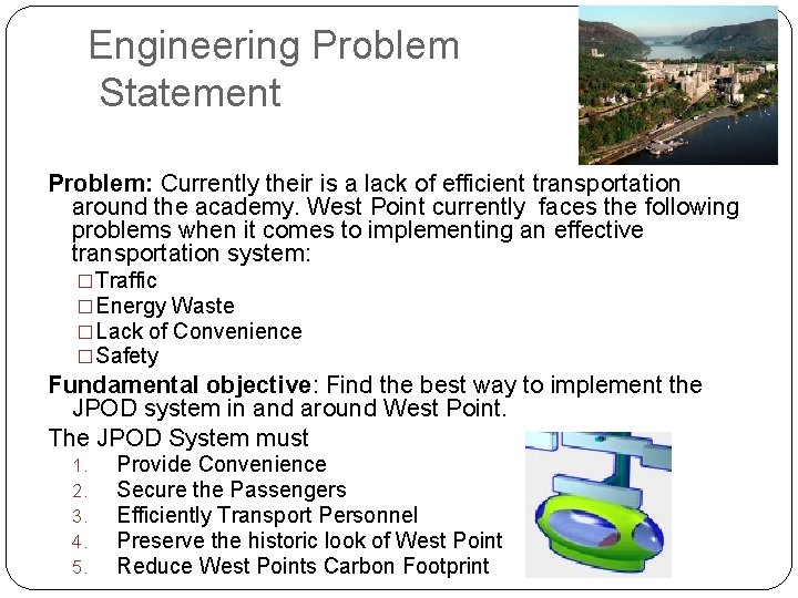 Engineering Problem Statement Problem: Currently their is a lack of efficient transportation around the