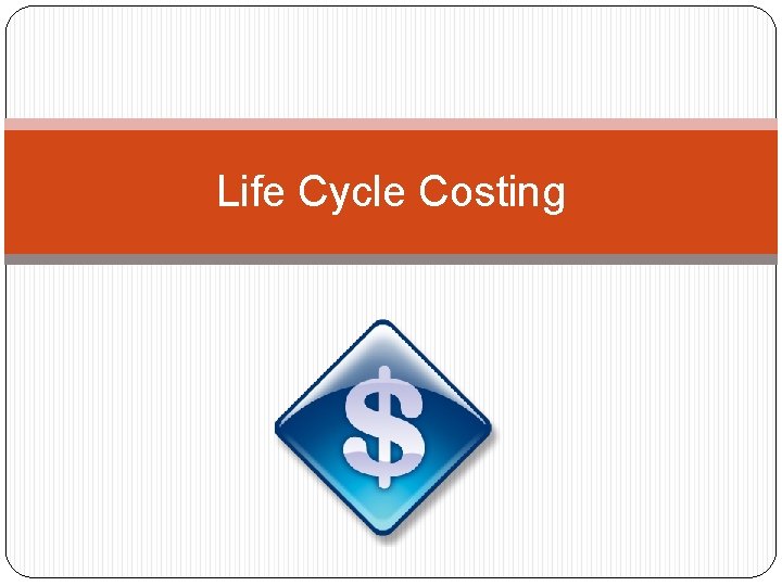 Life Cycle Costing 