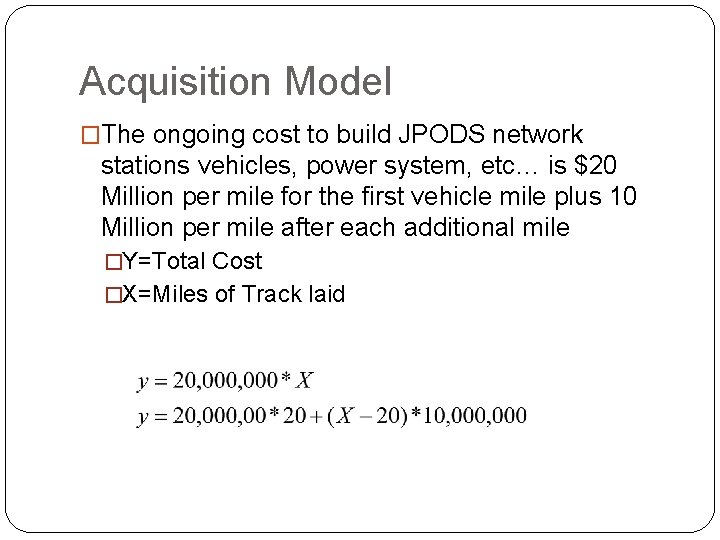 Acquisition Model �The ongoing cost to build JPODS network stations vehicles, power system, etc…