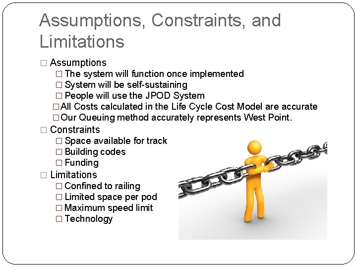 Assumptions, Constraints, and Limitations � Assumptions � The system will function once implemented �