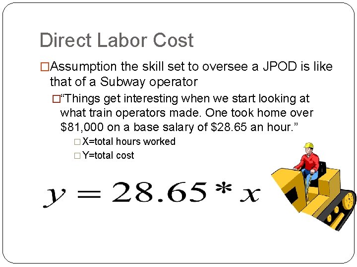 Direct Labor Cost �Assumption the skill set to oversee a JPOD is like that