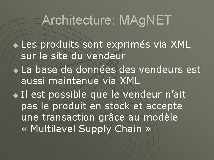Architecture: MAg. NET Les produits sont exprimés via XML sur le site du vendeur