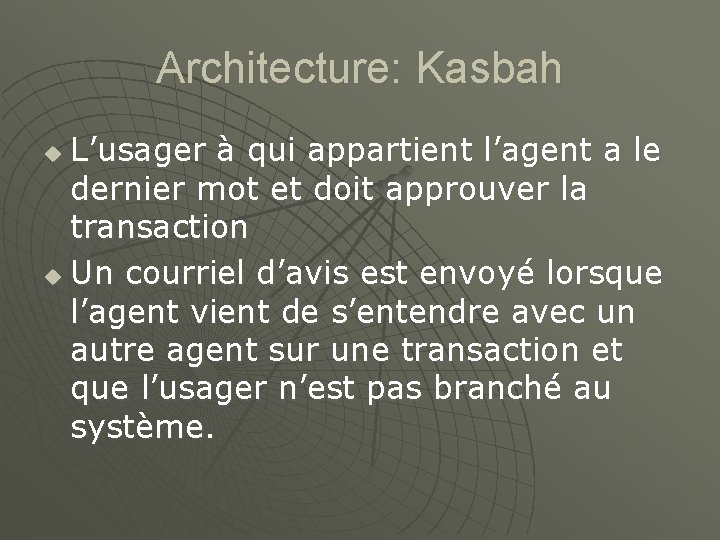 Architecture: Kasbah L’usager à qui appartient l’agent a le dernier mot et doit approuver