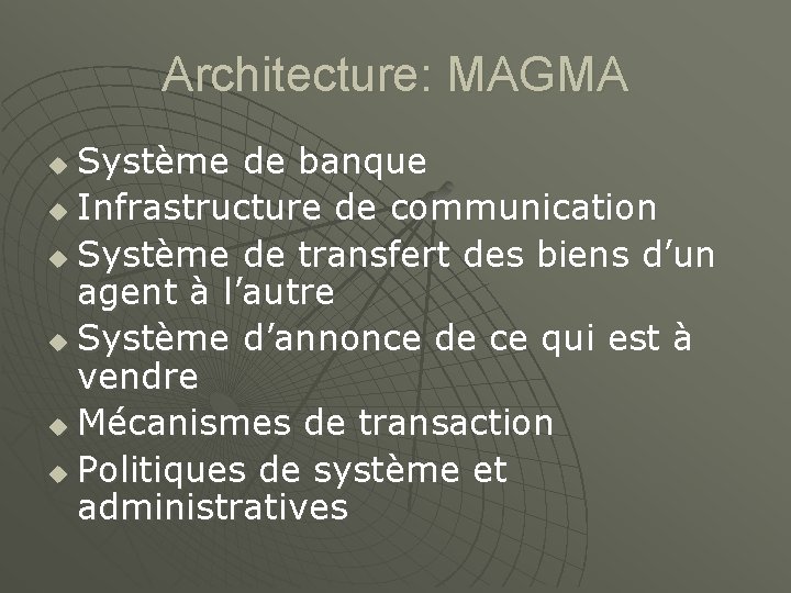 Architecture: MAGMA Système de banque u Infrastructure de communication u Système de transfert des
