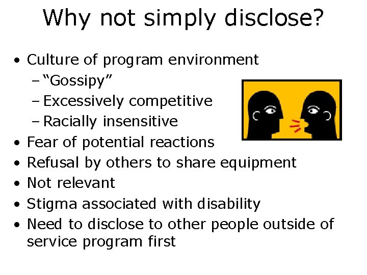 Why not simply disclose? • Culture of program environment – “Gossipy” – Excessively competitive