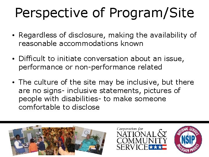 Perspective of Program/Site • Regardless of disclosure, making the availability of reasonable accommodations known