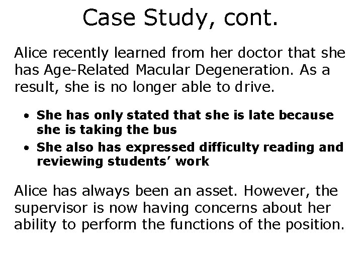 Case Study, cont. Alice recently learned from her doctor that she has Age-Related Macular