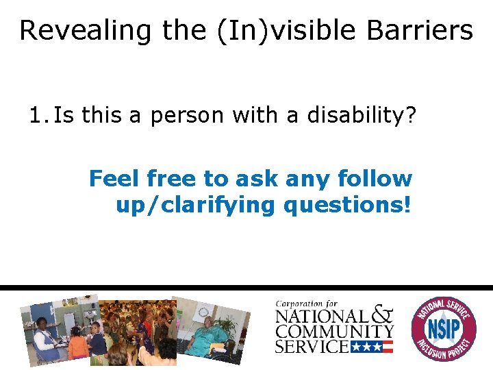 Revealing the (In)visible Barriers 1. Is this a person with a disability? Feel free