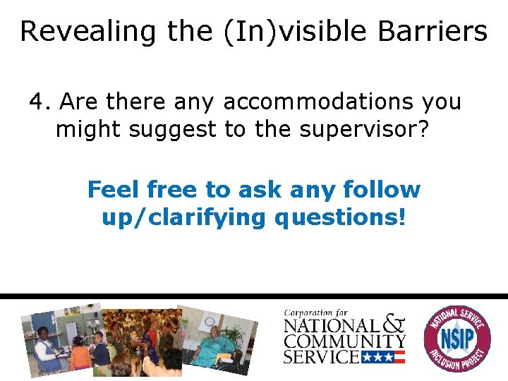 Revealing the (In)visible Barriers 4. Are there any accommodations you might suggest to the