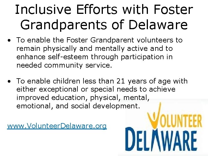 Inclusive Efforts with Foster Grandparents of Delaware • To enable the Foster Grandparent volunteers