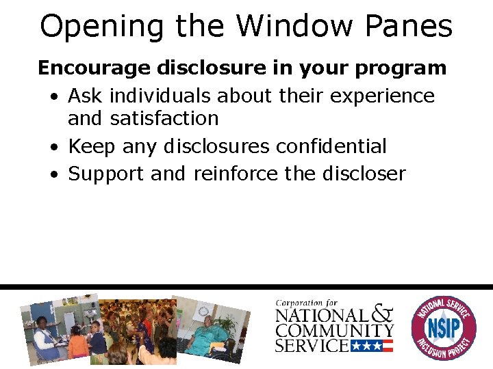 Opening the Window Panes Encourage disclosure in your program • Ask individuals about their