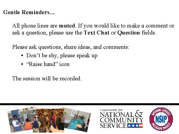 Gentle Reminders… All phone lines are muted. If you would like to make a