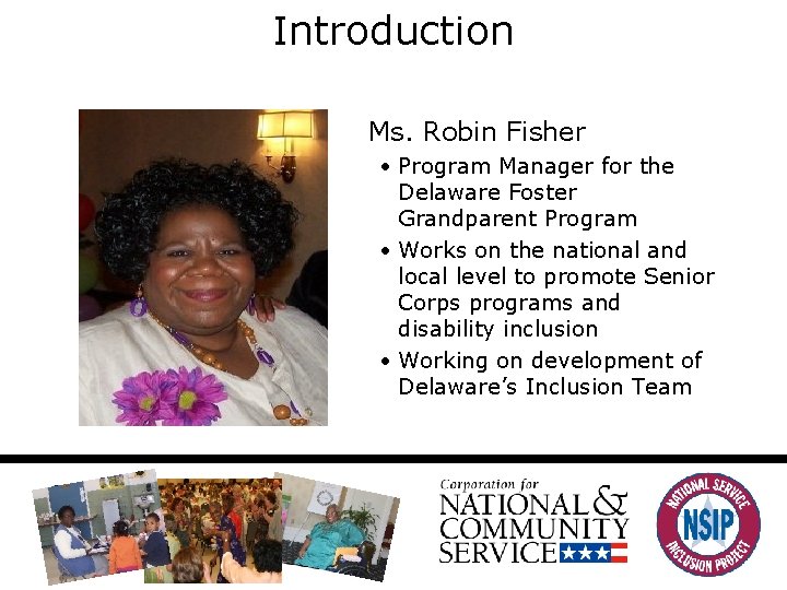 Introduction Ms. Robin Fisher • Program Manager for the Delaware Foster Grandparent Program •