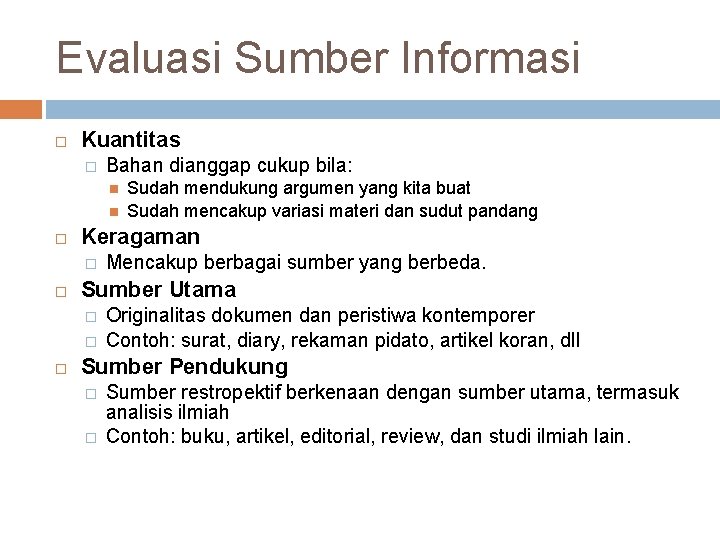 Evaluasi Sumber Informasi Kuantitas � Bahan dianggap cukup bila: Keragaman � Mencakup berbagai sumber