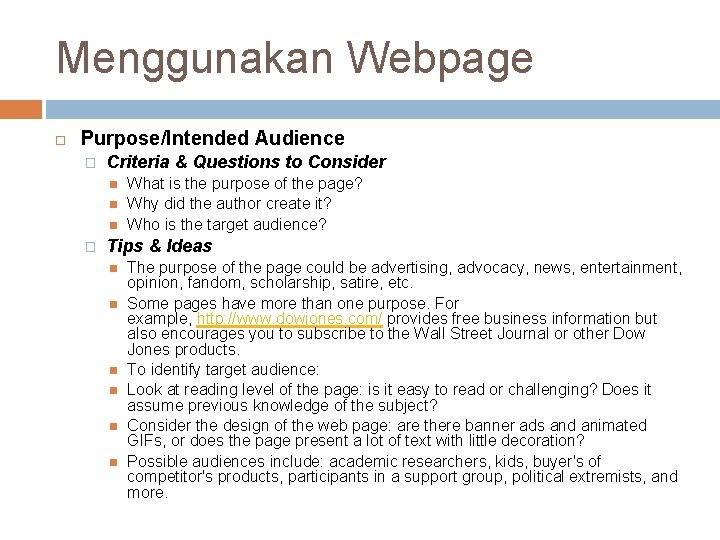 Menggunakan Webpage Purpose/Intended Audience � Criteria & Questions to Consider � What is the