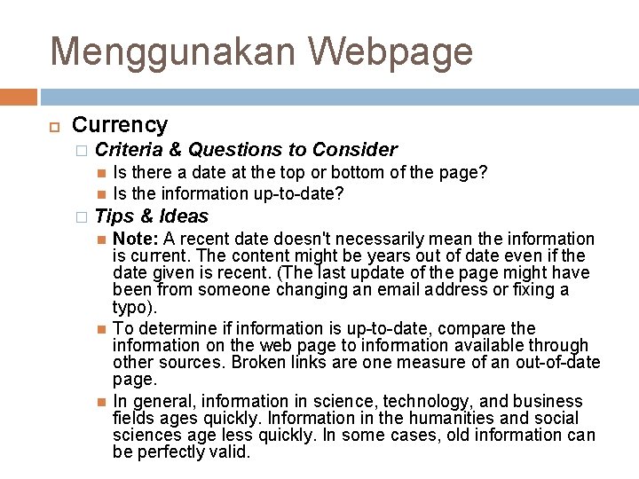 Menggunakan Webpage Currency � Criteria & Questions to Consider � Is there a date