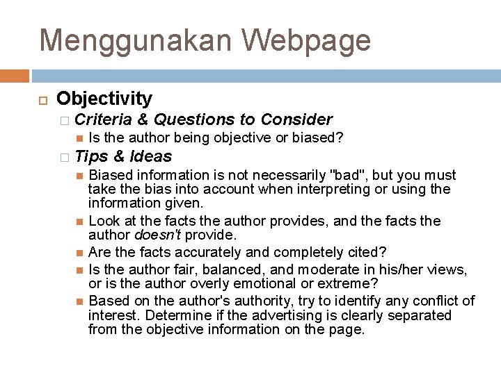 Menggunakan Webpage Objectivity � Criteria & Questions to Consider Is the author being objective