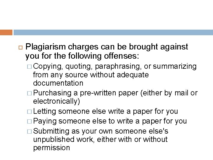  Plagiarism charges can be brought against you for the following offenses: � Copying,