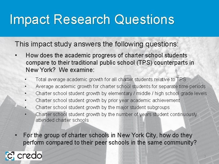 Impact Research Questions This impact study answers the following questions: • How does the