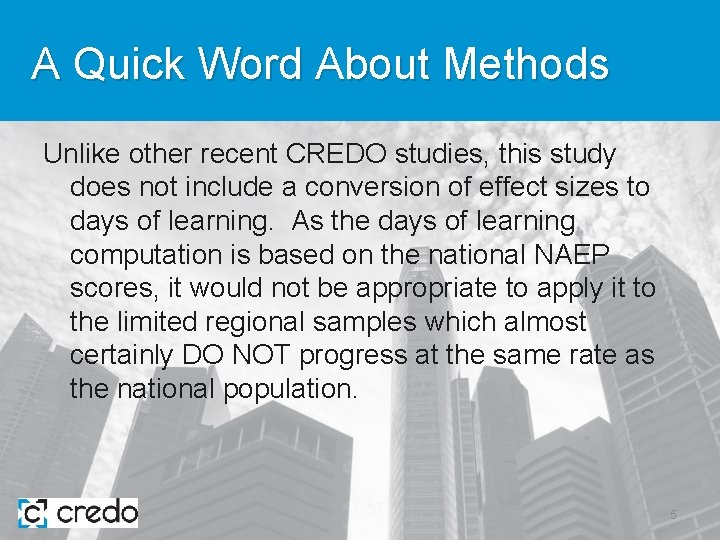 A Quick Word About Methods Unlike other recent CREDO studies, this study does not