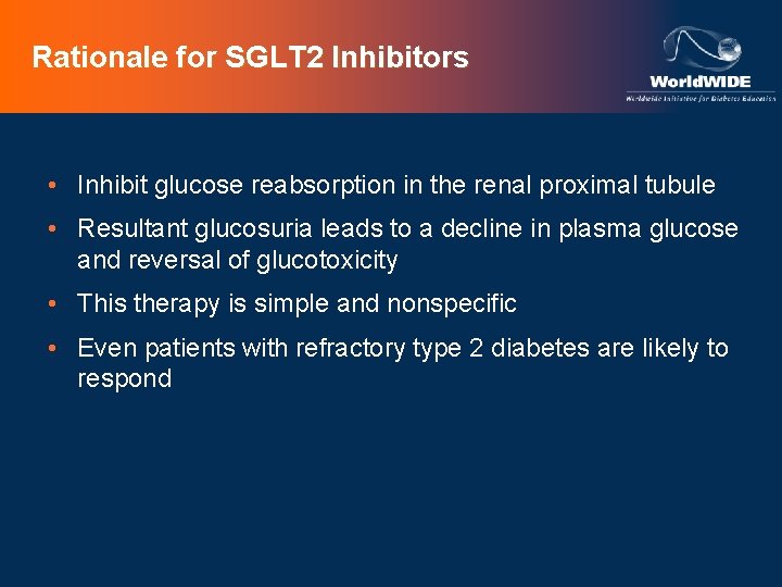 Rationale for SGLT 2 Inhibitors • Inhibit glucose reabsorption in the renal proximal tubule