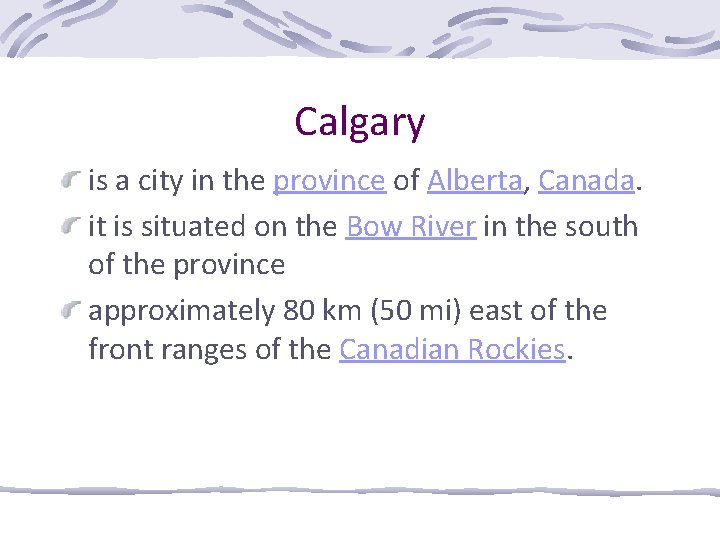 Calgary is a city in the province of Alberta, Canada. it is situated on