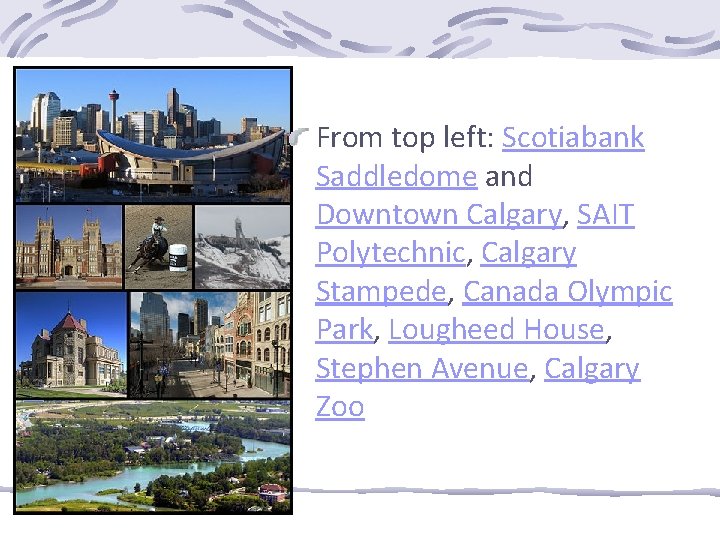 From top left: Scotiabank Saddledome and Downtown Calgary, SAIT Polytechnic, Calgary Stampede, Canada Olympic
