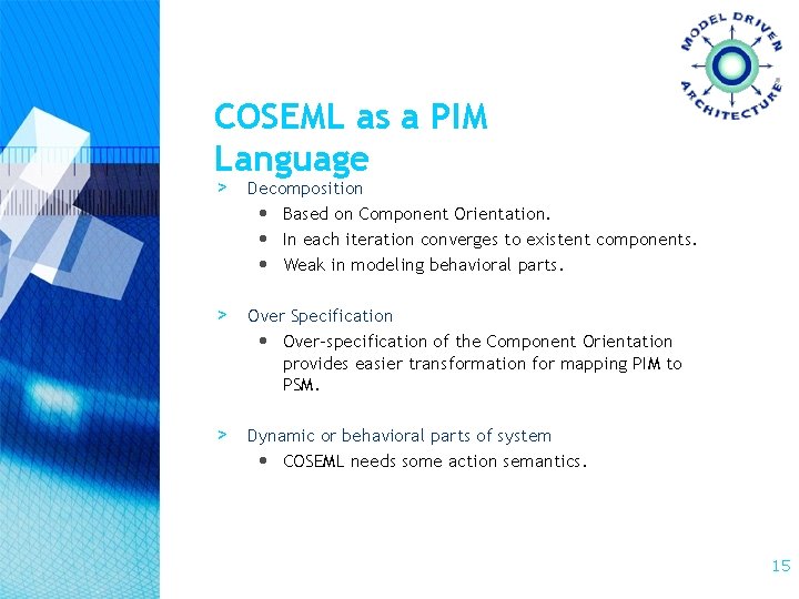 COSEML as a PIM Language > Decomposition • Based on Component Orientation. • In