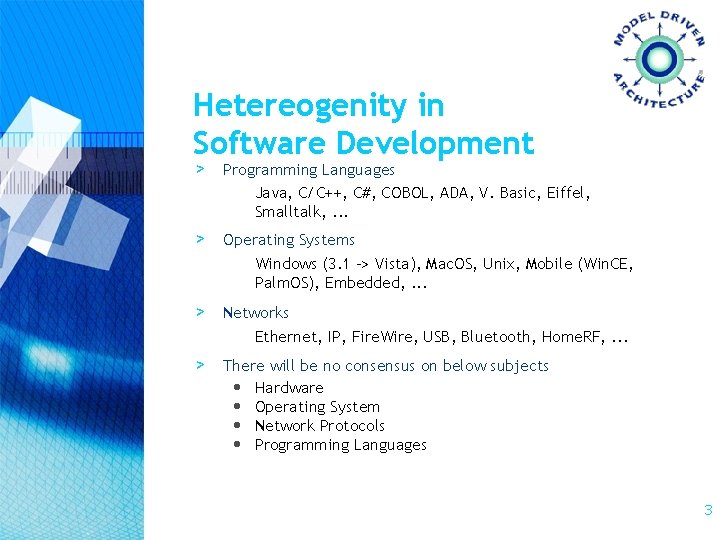 Hetereogenity in Software Development > Programming Languages Java, C/C++, C#, COBOL, ADA, V. Basic,