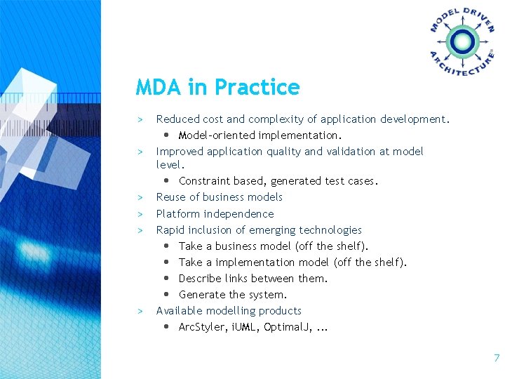 MDA in Practice > > > Reduced cost and complexity of application development. •