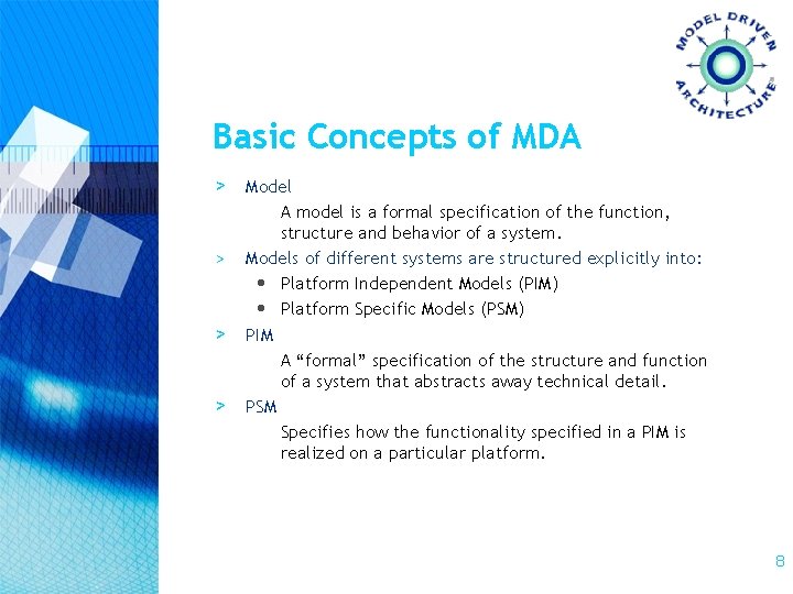 Basic Concepts of MDA > Model > > > A model is a formal