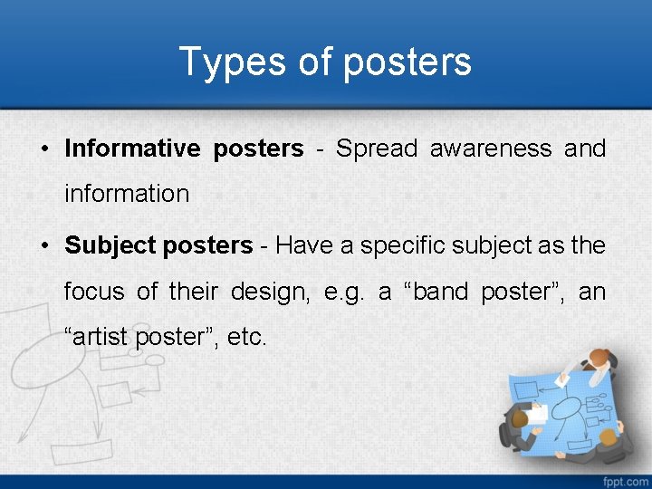 Types of posters • Informative posters - Spread awareness and information • Subject posters
