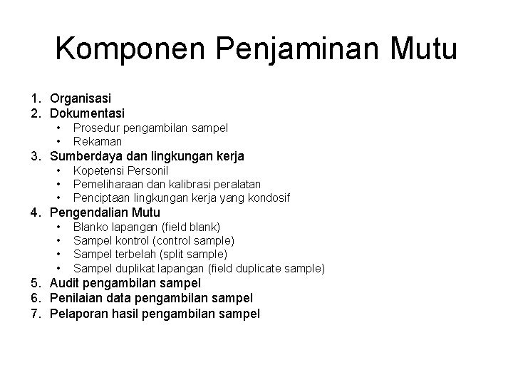 Komponen Penjaminan Mutu 1. Organisasi 2. Dokumentasi • • Prosedur pengambilan sampel Rekaman 3.