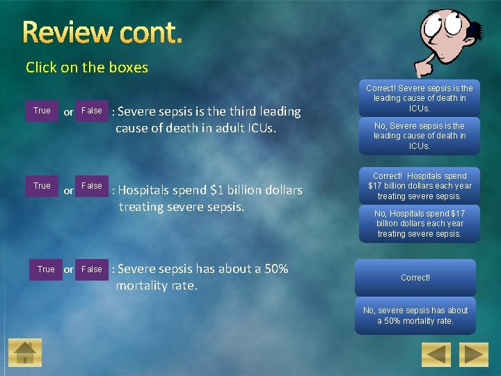 Review cont. Click on the boxes True False : Severe sepsis is the third