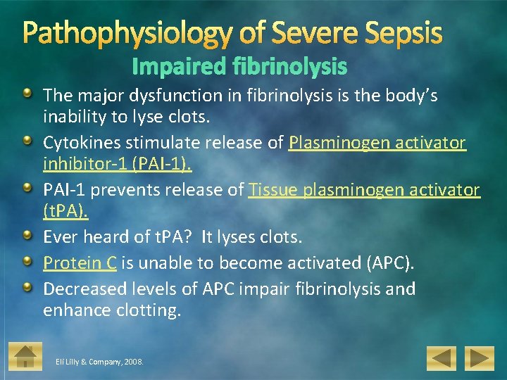 Pathophysiology of Severe Sepsis Impaired fibrinolysis The major dysfunction in fibrinolysis is the body’s