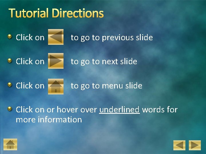 Tutorial Directions Click on to go to previous slide Click on to go to