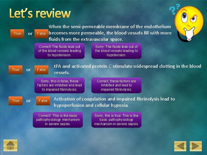 Let’s review True or False When the semi-permeable membrane of the endothelium becomes more