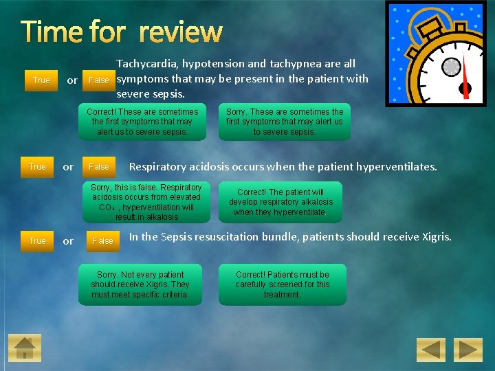 Time for review True or False Tachycardia, hypotension and tachypnea are all symptoms that