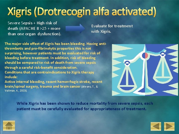 Xigris (Drotrecogin alfa activated) Severe Sepsis + High risk of death (APACHE II >25