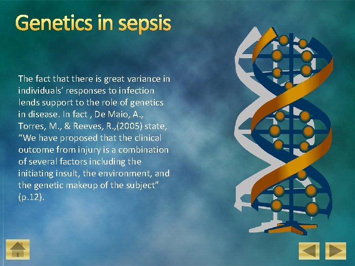 Genetics in sepsis The fact that there is great variance in individuals’ responses to