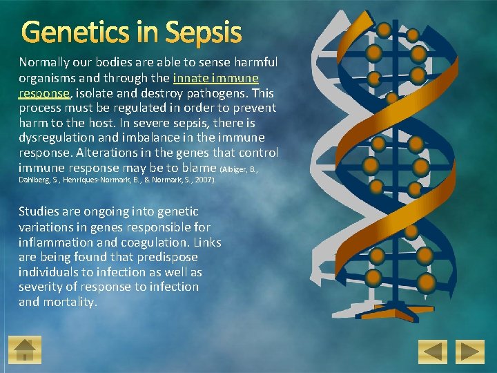 Genetics in Sepsis Normally our bodies are able to sense harmful organisms and through