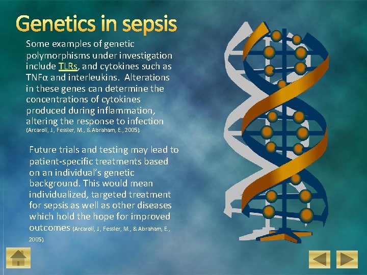 Genetics in sepsis Some examples of genetic polymorphisms under investigation include TLRs, and cytokines