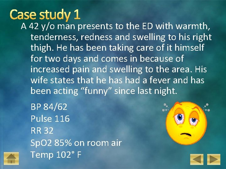 Case study 1 A 42 y/o man presents to the ED with warmth, tenderness,