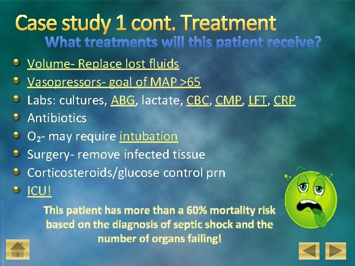 Case study 1 cont. Treatment What treatments will this patient receive? Volume- Replace lost