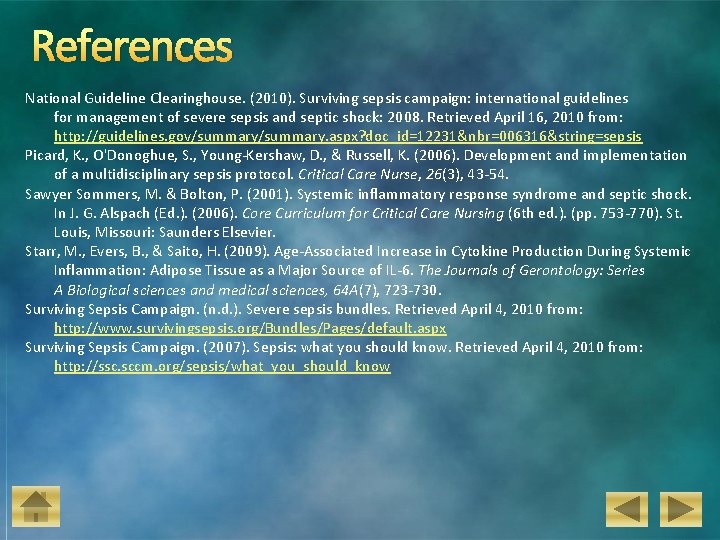 References National Guideline Clearinghouse. (2010). Surviving sepsis campaign: international guidelines for management of severe