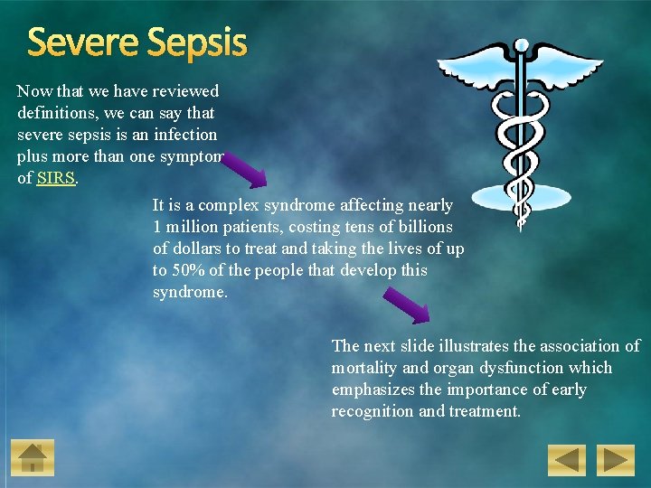 Severe Sepsis Now that we have reviewed definitions, we can say that severe sepsis