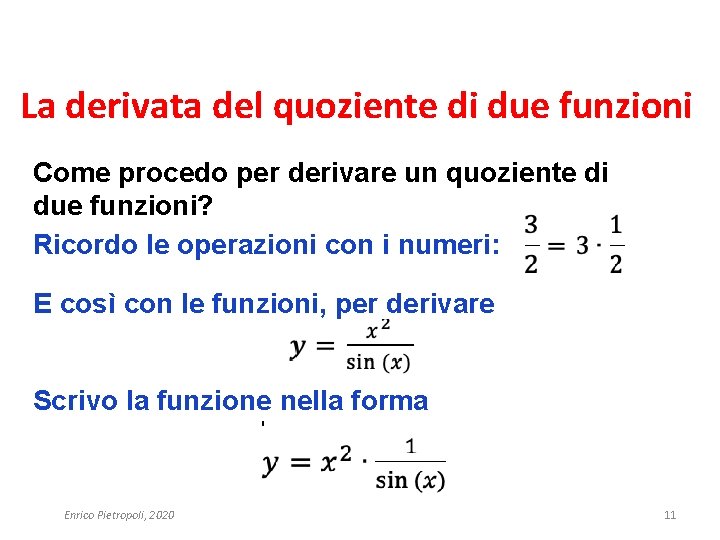 La derivata del quoziente di due funzioni Come procedo per derivare un quoziente di