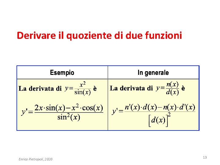 Derivare il quoziente di due funzioni Enrico Pietropoli, 2020 13 