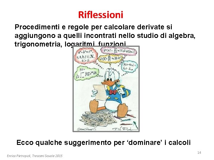 Riflessioni Procedimenti e regole per calcolare derivate si aggiungono a quelli incontrati nello studio